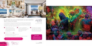 T: 620 6111
www.viajesrosario.com
T: 620 6111
www.viajesrosario.com
114 115
El secreto de las celebridades al descubierto!
Arte y Lujo en Capri
En la Isla de Capri, en la zona alta; un nicho de puro arte es el Capri Palace Hotel & Spa. Puedes llegar
por ferry, yate privado o si te apetece por helicóptero, nosotros nos encargamos! Alguna vez capital
de imperio romano, Capri te enamora con sus calles estrechas, la autenticidada de sus habitantes, la
mezlcla del blanco de las casas, el profundo azul del mar y los colores de las flores que lo adornan.
El hotel tiene un antiguo palacio napolitano del siglo XVIII.
Ordena en el L’Olivo una
ensalada caprese o la torta
caprese,que son de origen de la
propia isla, No te lo pierdas!
Rosario sugiere
Beneficios exclusivos con
•	 Botella de Limoncello y torta “Caprese” típica
•	 Crédito de €75 en el restaurante
•	 Upgrade de habitación, early check-in y late check-out, según disponibilidad
*
Todas las habitaciones son de
diseño único, cada una tiene finas
y pecualiares obras de arte. Las Art
Suites, son habitaciones luminosas
con unas vistas impresionantes del
mar Mediterráneo.
El “L’Olivo” único restaurante en
Capri con 2 estrellas Michelin, es un
verdadero paraíso gastronómico para
el más exigente de los paladares.
Ofrece lo mejor de la cocina
Mediterránea.
El Capri Beauty Farm, ha dejado de
ser el secreto de las celebridades ,
siendo galardonado como el “Mejor
Destino Spa”. El favorito de muchos
de los nombres más conocidos en el
mundo del arte y del espectáculo.
Contemporáneo y perfecto para los amantes del arte!
 