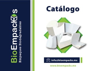 Catálogo
www.bioempacks.mx
info@bioempacks.mx
 