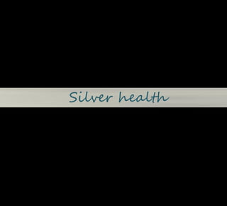 Silver health
 