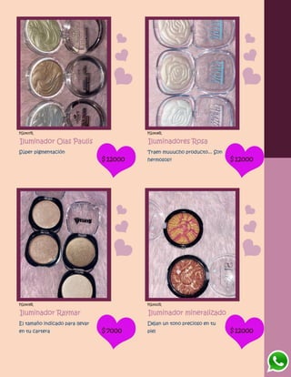 FG1407R
Iluminador Olas Paulis
Súper pigmentación
$12000
FG1408R
Iluminadores Rosa
Traen muuucho producto... Son
hermosos!! $12000
FG1409R
Iluminador Raymar
El tamaño indicado para llevar
en tu cartera $7000
FG1410R
Iluminador mineralizado
Dejan un tono precioso en tu
piel $12000
 