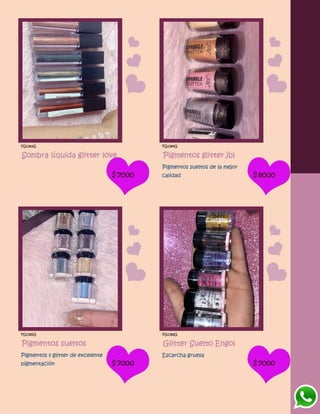 FG1383G
Sombra líquida glitter love
$7000
FG1384G
Pigmentos glitter jbl
Pigmentos sueltos de la mejor
calidad $8000
FG1385G
Pigmentos sueltos
Pigmentos y glitter de excelente
pigmentación $7000
FG1386G
Glitter Suelto Engol
Escarcha gruesa
$7000
 