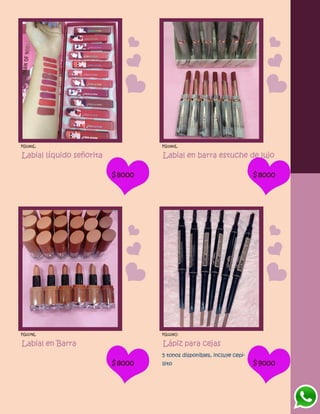 FG1181L
Labial líquido señorita
$8000
FG1180L
Labial en barra estuche de lujo
$8000
FG1179L
Labial en Barra
$8000
FG1239O
Lápiz para cejas
5 tonos disponibles, incluye cepi-
llito $9000
 