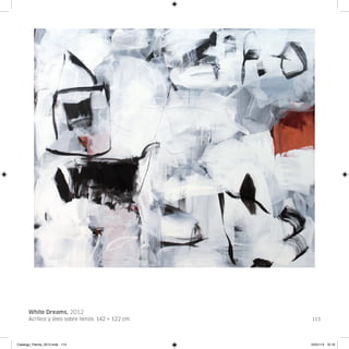 White Dreams, 2012
      Acrílico y óleo sobre lienzo. 142 × 122 cm.   113




Catalogo_Flecha_2013.indd 113                       24/01/13 16:16
 