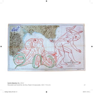 Carta Náutica 11, 2012
      Rotulador permanente, Acrílico, Papel, Encapsulado. 104 × 71,5 cm.     27




Catalogo_Flecha_2013.indd 27                                               24/01/13 16:14
 