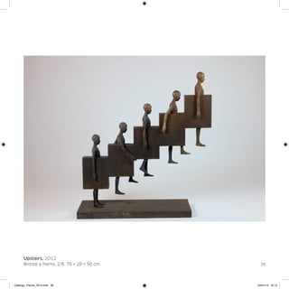 Upstairs, 2012
      Bronce y hierro. 2/8. 70 × 20 × 90 cm.     39




Catalogo_Flecha_2013.indd 39                   24/01/13 16:14
 