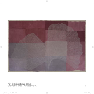Flora IX (Hoja de Ginkgo-Biloba)
      Ganchillo, telas teñidas a mano. 131 × 93 cm.     41




Catalogo_Flecha_2013.indd 41                          24/01/13 16:14
 