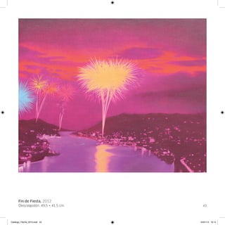 Fin de Fiesta, 2012
      Óleo/algodón. 49,5 × 41,5 cm.     43




Catalogo_Flecha_2013.indd 43          24/01/13 16:14
 