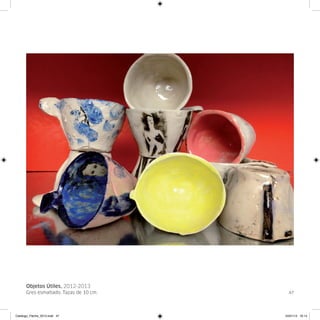 Objetos Útiles, 2012-2013
      Gres esmaltado. Tazas de 10 cm.     47




Catalogo_Flecha_2013.indd 47            24/01/13 16:14
 