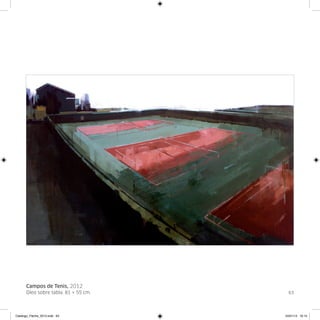 Campos de Tenis, 2012
      Oleo sobre tabla. 81 × 55 cm.     63




Catalogo_Flecha_2013.indd 63          24/01/13 16:15
 