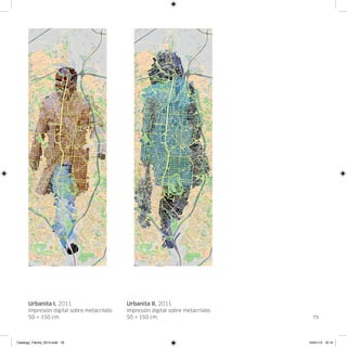 Urbanita I, 2011                       Urbanita II, 2011
      Impresión digital sobre metacrilato.   Impresión digital sobre metacrilato.
      50 × 150 cm.                           50 × 150 cm.                             79




Catalogo_Flecha_2013.indd 79                                                        24/01/13 16:15
 