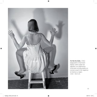 Yo No he Sido, 1982
                               Digigraphie (impresión
                               Digital sobre papel de
                               algodón con pigmentos
                               minerales encapsulados en
                               resina) a partir de negativo
                               en blanco y negro.
                               13,6 × 18,3 cm.




                                                          81




Catalogo_Flecha_2013.indd 81                            24/01/13 16:16
 