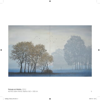 Paisaje en Niebla, 2012
      Acrílico sobre lienzo. Díptico 162 × 100 cm.      9




Catalogo_Flecha_2013.indd 9                          24/01/13 16:13
 