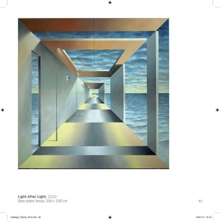 Light After Light, 2010
      Óleo sobre lienzo. 250 × 250 cm.     93




Catalogo_Flecha_2013.indd 93             24/01/13 16:16
 