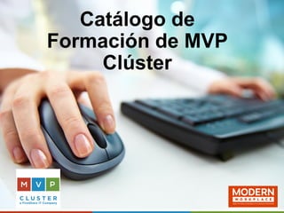 Catálogo de
Formación de MVP
Clúster
 