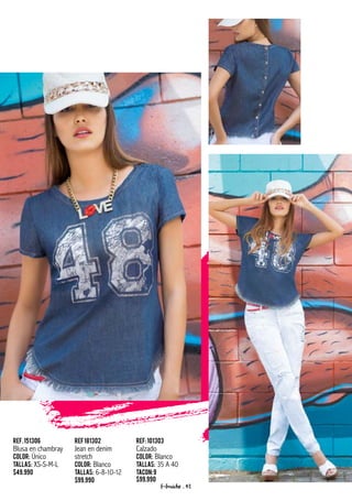 Ref.151306
Blusa en chambray
Color: Único
Tallas: XS-S-M-L
$49.990
Ref181302
Jean en denim
stretch
Color: Blanco
Tallas: 6-8-10-12
$99.990
Ref:101303
Calzado
Color: Blanco
Tallas: 35 A 40
Tacon:9
$99.990
f-fraiche . 42
 