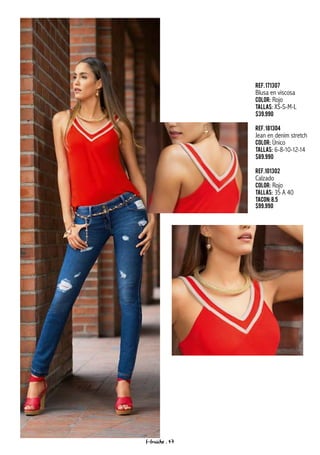 Ref.171307
Blusa en viscosa
Color: Rojo
Tallas: XS-S-M-L
$39.990
Ref.181304
Jean en denim stretch
Color: Único
Tallas: 6-8-10-12-14
$89.990
Ref.101302
Calzado
Color: Rojo
Tallas: 35 A 40
Tacon:8.5
$99.990
f-fraiche . 47
 