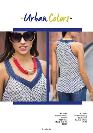 Ref.151326
Blusa en chiffon y
chambray
Color: Único
Tallas: XS-S-M-L
$59.990
Ref.191301
Short en chambray
Color: Único
Tallas: 6-8-10-12
$59.990
f-fraiche . 53
 