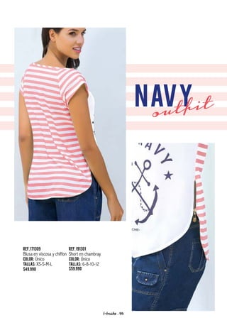 Ref.171309
Blusa en viscosa y chiffon
Color: Único
Tallas: XS-S-M-L
$49.990
Ref.191301
Short en chambray
Color: Único
Tallas: 6-8-10-12
$59.990
navy
outfit
f-fraiche . 55
 