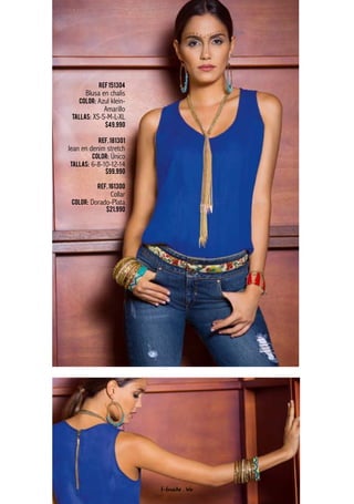Ref151304
Blusa en chalis
Color: Azul klein-
Amarillo
Tallas: XS-S-M-L-XL
$49.990
Ref.181301
Jean en denim stretch
Color: Único
Tallas: 6-8-10-12-14
$99.990
Ref.161300
Collar
Color: Dorado-Plata
$21.990
f-fraiche . 66
 