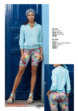 Ref.151214
Blusa en rayón
Color: Baby aqua
Tallas: XS-S-M-L-XL
$69.990
Ref. 101101
Calzado
Color: Verde menta-mandarina
Tallas: 35 A 40
Tacon: 7.5
$99.990
f-fraiche . 7
 