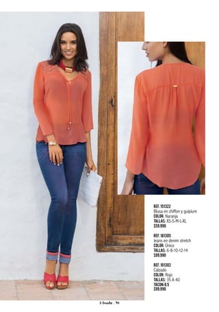 Ref.151322
Blusa en chiffon y guipiure
Color: Naranja
Tallas: XS-S-M-L-XL
$59.990
Ref.181305
Jeans en denim stretch
Color: Único
Tallas: 6-8-10-12-14
$99.990
Ref.101302
Calzado
Color: Rojo
Tallas: 35 A 40
Tacon:8.5
$99.990
f-fraiche . 70
 