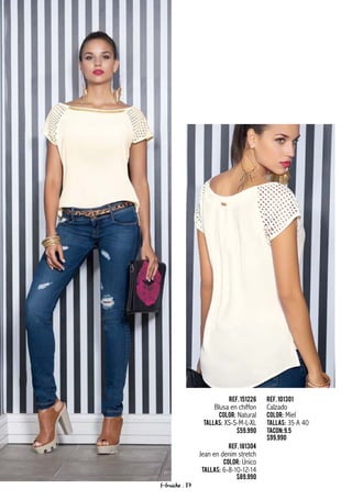 Ref.151226
Blusa en chiffon
Color: Natural
Tallas: XS-S-M-L-XL
$59.990
Ref.181304
Jean en denim stretch
Color: Único
Tallas: 6-8-10-12-14
$89.990
Ref.101301
Calzado
Color: Miel
Tallas: 35 A 40
Tacon:9.5
$99.990
f-fraiche . 87
 