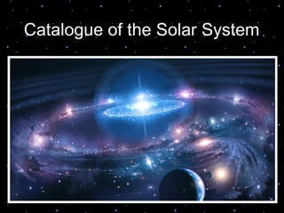Catalogue of the Solar System 
