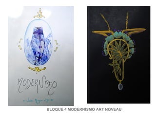 BLOQUE 4 MODERNISMO ART NOVEAU
 