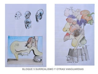 BLOQUE 5 SURREALISMO Y OTRAS VANGUARDIAS
 