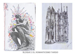 BLOQUE 2 EL ROMANTICISMO TARDIO
 