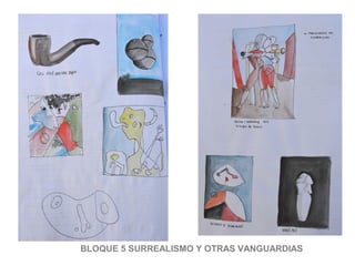 BLOQUE 5 SURREALISMO Y OTRAS VANGUARDIAS
 