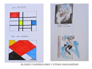 BLOQUE 5 SURREALISMO Y OTRAS VANGUARDIAS
 