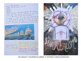 BLOQUE 5 SURREALISMO Y OTRAS VANGUARDIAS
 