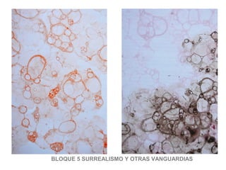 BLOQUE 5 SURREALISMO Y OTRAS VANGUARDIAS
 