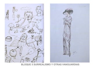 BLOQUE 5 SURREALISMO Y OTRAS VANGUARDIAS
 