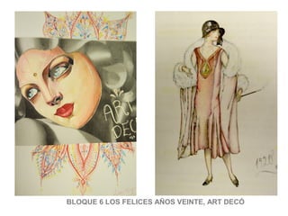 BLOQUE 6 LOS FELICES AÑOS VEINTE, ART DECÓ
 