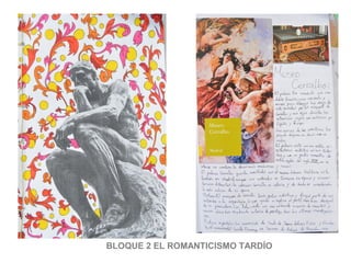 BLOQUE 2 EL ROMANTICISMO TARDÍO
 