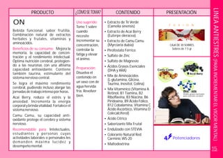 PRODUCTO CONTENIDO PRESENTACIÓN¿CÓMOSETOMA?
CAJA DE 30 SOBRES.
Sobres de 7.5 gr.
F U X I O N
Potenciadores
ON
Bebida funcional, sabor frutilla,
Combinación natural de extractos
herbales y frutales, vitaminas y
aminoácidos.
Mejora la
memoria, la capacidad de concen-
tración y el rendimiento intelectual.
Óptima nutrición cerebral, protegien-
do a las neuronas con una altísima
capacidad antioxidante. Contiene
también taurina, estimulante del
sistemanerviosocentral.
Se logra el máximo rendimiento
cerebral, pudiendo incluso alargar las
jornadasdetrabajointensoporhoras.
Acai Berry, reduce el estrés y la
ansiedad. Incrementa la energía
corporalybrindavitalidad.Fortaleceel
sistemanervioso.
Camu Camu, su capacidad anti-
oxidante protege el cerebro y sistema
nervioso.
Intelectuales,
estudiantes y personas cuyas
actividades laborales o personales les
demanden máxima lucidez y
desempeñomental.
Beneficios de su consumo:
Recomendable para:
Uso sugerido:
Preparación:
Tome 1 sobre
cuando
necesite
incrementar su
concentración,
controlar la
fatiga y elevar
el ánimo.
Disuelva el
contenido en
un vaso con de
agua hervida
fría.
bien.
Revolver
?
(Camelia sinensis)
?Extracto de Acai Berry
(Euterpe oleracea)
?Extracto de Camu Camu
(Myrciaria dubia)
?Pirofostato Férrico
?Sulfato de Zinc
?Sulfato de Magnesio
?Ácidos Grasos Esenciales
(DHA y ARA)
?
?
?
?
?Endulzado con STEVIA
?
?Maltodextrina
Extracto de Té Verde
Mix de Aminoácidos
(L-glutamina, Glicina,
Taurina, Inositol, Colina)
Mix Vitamínico (Vitamina A
Retinol, B1 Tiamina, B2
Riboflavina, B3 Niacina, B6
Piridoxina, B9 Ácido Fólico,
B12 Cobalamina, Vitamina C
Ácido Ascórbico, Vitamina D
Colecalciferol)
Ácido Cítrico
Saborizante Mix Frutal
Colorante Natural Red
Carminic WS-20
Acidos grasos esenciales
para nutrición cerebral
15
LINEAANTIESTRES(PARAINCREMENTARELVIGORMENTAL)
 