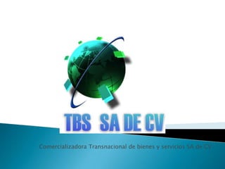 Comercializadora Transnacional de bienes y servicios SA de CV
 