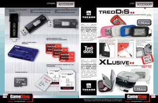 _mtrading                                                                                                               _x-joy
                                                                        ACCESSORI                                                                                                       ACCESSORI
      SANDISK CRUZER MICROSOFT   SANDISK CRUZER MICRO U3 USB 2.0   SANDISK CRUZER M I C
                                                                                R MICRO U3 USB 2.0
      XBOX 8GB                   4GB                               8GB
                                  INCLUSO SOFTWARE PER SKYPE        INCLUSO SOFTWARE PER SKYPE




                                                       SANDISK MEMORY STICK
                                                       PRO DUO GAMING 2GB/4GB/8GB
                      HAMA LETTORI SCHEDE
                      MEMORIA




                                                       SANDISK SECURE DIGITAL GAMING WII / DSI
                                                       2GB/4GB/8GB



              SANDISK MICRO SD




236                                                                                                                                                                                             237
                                                                                                     _GARANTIAMO LA TUA SODDISFAZIONE SULL’ACQUISTO. Non sei soddisfatto del
                                                                                                       tuo acquisto? Avrai 24 ore di tempo per cambiarlo con altri prodotti.
 