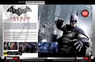 _WARNER bros
                                                                                                   BATMAN ARKHAM CITY




     SVILUPPATO DA ROCKSTEADY STUDIOS, BATMAN: ARKHAM CITY È IL SEQUEL DEL PLURIPREMIATO VIDEOGIOCO BATMAN:
     ARKHAM ASYLUM™ IN GRADO DI DONARE A TUTTI GLI APPASSIONATI UN’ESPERIENZA AUTENTICA E CRUDAMENTE
     REALISTICA NEI PANNI DI BATMAN. BATMAN: ARKHAM CITY, COSTRUITO SULL’INTENSA E COINVOLGENTE STRUTTURA
     DI BATMAN: ARKHAM ASYLUM, TRASPORTA I GIOCATORI DENTRO L’ARKHAM CITY UN MONDO CINQUE VOLTE PIÙ
     GRANDE RISPETTO A QUELLO DI BATMAN: ARKHAM ASYLUM IL NUOVO COVO PER TUTTI I TEPPISTI, GANGSTERS E LE
     INSANE MENTI CRIMINALI DI GOTHAM CITY. AMBIENTATO FRA LE MASSICCE MURA DEL DISTRETTO CHE SI ESTENDE NEL
     CUORE DI GOTHAM CITY, QUESTO ATTESISSIMO SEQUEL INTRODUCE UNA NUOVA STORIA DEL BRAND IN CUI VENGONO
     PRESENTATI NUOVI PERSONAGGI INSIEME AI CLASSICI MALVAGI CRIMINALI DELL’UNIVERSO BATMAN, COSÌ COME UN
     NUOVO E POTENZIATO GAMEPLAY IN GRADO DI FAR RIVIVERE AI GIOCATORI L’ESPERIENZA DEFINITIVA NEI PANNI
     CAVALIERE OSCURO.


     CARATTERISTICHE PRINCIPALI:
     • DIVENTA IL CAVALIERE OSCURO BATMAN: ARKHAM CITY TI PERMETTE DI VIVERE UN’ESPERIENZA AUTENTICA NEI PANNI DI BATMAN ATTRAVERSO UN
     AVANZATO E AVVINCENTE GAMEPLAY: RISSE DI STRADA AD ALTO IMPATTO, AZIONI STEALTH AD ALTA TENSIONE, INVESTIGAZIONI POLIZIESCHE, SCONTRI CON
     EPICI CRIMINALI ED UN INASPETTATO PUNTO DI VISTA SULLA CONTORTA PSICOLOGIA DELLO STESSO BATMAN.

     • NUOVI ACCESSORI BATMAN POTRÀ UTILIZZARE NUOVI ACCESSORI COME IL DISPOSITIVO CRITTOGRAFICO V2 E I PROIETTILI DI FUMO. AVRÀ INOLTRE LA
     POSSIBILITÀ DI ACCEDERE A NUOVE FUNZIONALITÀ DEGLI ACCESSORI ESISTENTI CHE PERMETTONO DI ESPANDERE LA GAMMA DI ABILITÀ DI BATMAN SENZA
     AGGIUNGERE ALTRO PESO ALLA SUA CINTURA.

     • UNA NUOVA STORIA IL CINQUE VOLTE VINCITORE DELL’EMMY AWARD, PAUL DINI, RITORNA A SCRIVERE UNA TRAMA TOTALMENTE NUOVA PER BATMAN:
     ARKHAM CITY, PORTANDO I GIOCATORI ALL’INTERNO DEL CUORE MALATO DI GOTHAM.

     • ARKHAM È IMMENSA UNA NUOVA TENTACOLARE SUPER PRIGIONE CINQUE VOLTE PIÙ GRANDE RISPETTO ALL’ISOLA DI ARKHAM, CHE INCLUDE UNA
     GRANDE VARIETÀ DI DISTRETTI INDUSTRIALI, OLTRE AI LUOGHI E AI PAESAGGI PIÙ CELEBRI DI GOTHAM.




       RISPARMIA
                                                                PCGAMES
      PORTANDOCI
     IL TUO USATO
                    E69.98              E69.98                 E49   .98



48                                                                                                                                                                                                                               49
                                                                             _GARANTIAMO LA TUA SODDISFAZIONE SULL’ACQUISTO. Non sei soddisfatto del   _GARANTIAMO IL RITIRO DI TUTTI I TUOI PRODOTTI USATI. SEI STUFO DEL TUO
                                                                             tuo acquisto? Avrai 24 ore di tempo per cambiarlo con altri prodotti.         USATO? PORTACELO E SCEGLI QUALSIASI ALTRO PRODOTTO IN NEGOZIO.
 