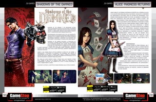 _ea GAMES                                                                                                                                 _EA GAMES
                    SHADOWs OF THE DAMNED                                                                                                                           Alice: Madness Returns

                                                                                                                                                           UNDICI ANNI FA UN TERRIBILE INCENDIO HA PORTATO VIA LA FAMIGLIA DI ALICE
                                                                                                                                                           E HA LASCIATO SEGNI INDELEBILI NELLA SUA MENTE. IN SEGUITO FU CONFINATA
                                                                                                                                                           NEL MANICOMIO DI RUTLEDGE, DOVE HA LOTTATO PER AFFRONTARE I SUOI
                                                                                                                                                           DEMONI SPROFONDANDO SEMPRE DI PIÙ NEL SUO MONDO DI FANTASIA DEL
                                                                                                                                                           PAESE DELLE MERAVIGLIE. ORA, DOPO DIECI ANNI, È LIBERA DI USCIRE MA
                                                                                                                                                                       PORTA ANCORA IL PESO PSICOLOGICO DI QUEL TRAGICO EVENTO.
                                                                                                                                                                        CON LA SUA MENTE A PEZZI, NON RIESCE A SCACCIARE LE PAURE
                                                                                                                                                                         EVOCATE DAI SUOI STRAIN RICORDI, SOGNI E VISIONI. FORSE SI
                                                                                                                                                                         TROVERÀ MEGLIO NEL PAESE DELLE MERAVIGLIE. E’ SEMPRE
                                                                                                                                                                          STATO COSÌ. LEI VIAGGIA LI, IN CERCA DI QUELLO CHE IL MONDO
                                          SHADOWS OF THE DAMNED È UN NUOVISSIMO ACTION
                                          THRILLER PSICOLOGICO CREATO DA ALCUNI STORICI SVILUPPATORI                                                                      “REALE” NON PUÒ OFFRIRLE: SICUREZZA, CONSAPEVOLEZZA
                                          GIAPPONESI COME IL DIRETTORE ESECUTIVO SUDA51 NO MORE                                                                            E VERITÀ SUL PASSATO. MA IN SUA ASSENZA ANCHE IL PAESE
                                          HEROES , IL PRODUTTORE CREATIVO SHINJI MIKAMI RESIDENT                                                                            DELLE MERAVIGLIE HA SOFFERTO. QUALCOSA È ANDATO
                                          EVIL E IL COMPOSITORE AKIRA YAMAOKA SILENT HILL .
                                                                                                                                                                            TERRIBILMENTE STORTO, ED ORA UN GRANDE MALE
                                          PROFONDAMENTE INFLUENZATO DALLO STILE DEI GRINDHOUSE,                                                                             STA CALANDO SU QUELLO CHE UNA VOLTA ERA IL SUO
                                          INCLUSI I PROGETTI DI QUENTIN TARANTINO E ROBERT RODRIGUEZ,                                                                        SPLENDIDO RIFUGIO. RIUSCIRÀ ALICE A SALVARE IL PAESE
                                          SHADOWS OF THE DAMNED PRESENTA UNA VISIONE ORIGINALE
                                          DELL’INFERNO PORTANDO I GIOCATORI IN UN DISTORTO ADE,                                                                              DELLE MERAVIGLIE E SE STESSA DALLA FOLLIA CHE LE
                                          DOVE MORTE E DISTRUZIONE SI CELANO DIETRO OGNI ANGOLO.                                                                             CONSUMA ENTRAMBE?

                                          SHADOWS OF THE DAMNED RACCONTA LE AVVENTURE DEL
                                          CACCIATORE DI DEMONI GARCIA HOTSPUR NELLE PROFONDITÀ
                                          DI UN INSENSATO INFERNO DOVE DOVRÀ SALVARE L’AMORE                                                                                              CARATTERISTICHE
                                          DELLA SUA VITA SCONFIGGENDO LE ARMATE DELL’OSCURITÀ CON                                                                                         INTENSA AZIONE IN TERZA PERSONA: USA E
                                          IL POTERE DELLA LUCE. THE VI VI OFFRIRÀ DELLE ESPERIENZE
                     DI GIOCO SCIOCCANTI E UNICHE CHE INCLUDONO AZIONE ESAGERATA, GRANDIOSE                                                                                          MIGLIORA NUMEROSE ARMI DA COMBATTIMENTO
                     BATTAGLIE CON I BOSS, FOLLI PUZZLE, NEMICI GROTTESCHI, MOMENTI EMOZIONANTI E                                                                                  CORPO A CORPO, FRA LE QUALI L’ESPLOSIVO TEAPOT
                     IMMAGINI PSICOTICHE.                                                                                                                                           CANNON, IL LETALE HOBBY HORSE, E LA CLASSICA
                     LUNGO IL SUO VIAGGIO NELLA CITTÀ DEI DANNATI IN CERCA DEL SUO AMORE, IL                                                                                         VORPAL BLADE.
                     PROTAGONISTA È AFFIANCATO DA JOHNSON, UN EX DEMONE CON L’ABILITÀ DI                                                                                              ESPLORA UNA WONDERLAND DARK E DISTURBATA:
                     TRASFORMARSI IN UNA SERIE DI TERRIBILI ARMI. GARCIA È PRONTO AD ASSUMERE                                                                                         INCONTRA PERSONAGGI FAMILIARI MA STRANI
                     ANCORA UNA VOLTA IL MANTO DEL CACCIATORE DI DEMONI PER PROTEGGERE CIÒ CHE
                     AMA DISTRUGGENDO LE DEMENTI FORZE DEGLI INFERI.                                                                                                                  COME IL GATTO DEL CHESHIRE, IL CAPPELLAIO
                                                                                                                                                                                      MATTO, IL CATERPILLAR E LA REGINA DI CUORI.
                     NEL CORSO DEL GIOCO DOVRETE USARE IL POTERE DELLA LUCE CONTRO LE FORZE                                                                                          ABILITÀ MAGICHE: OTTIENI NUOVE ABILITÀ NELLA
                     DELLE TENEBRE IN UNO STILE DI GAMPLAY UNICO, BASATO SUL CONTRASTO TRA
                     ILLUMINAZIONE E OSCURITÀ, CHE CAMBIERÀ DEL TUTTO LA VOSTRA PERCEZIONE DI                                                                               WONDERLAND COME IL VESTITO FLUTTUANTE DI ALICE, IN
                     PUZZLE, COMBATTIMENTI E AZIONE.                                                                                                                      GRADO DI ESPANDERSI ENORMEMENTE PER DISTRUGGERE I
                                                                                                                                                                         NEMICI.
                     ALLACCIATE LE CINTURE: CI ASPETTA UN VIAGGIO INFERNALE NELLA CITTÀ DEI DANNATI.
                                                                                                                                                                          PUZZLE INTERATTIVI: PUZZLE INTUITIVI ED INTERESSANTI COME
                                                                                                                                                                         LE MEMORIE MUSICALI, GLI SCACCHI, I BLOCCHI DI IMMAGINI
                                                                                                                                                                         ED ALTRE ANCORA.




                                                                                                                   RISPARMIA
                                                                                                                                                            PCGAMES
                                   RISPARMIA                                                                      PORTANDOCI
                                  PORTANDOCI                                                                     IL TUO USATO
                                                                                                                                E69.98     E69.98          E44   .98
                                 IL TUO USATO
                                                E69     .98
                                                               E69      .98


58                                                                                                                                                                                                                                      59
                                                                                                        _GARANTIAMO LA TUA SODDISFAZIONE SULL’ACQUISTO. Non sei soddisfatto del
                 Garantiamo prezzi competitivi                                                            tuo acquisto? Avrai 24 ore di tempo per cambiarlo con altri prodotti.
 