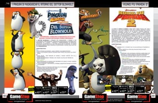 _THQ
        I Pinguini di Madagascar Il Ritorno del dottor Blowhole                                                                                                                                        kung fu panda 2




                                                                                                                                                                                LA STORIA DI KUNG FU PANDA 2 INIZIA DOVE FINISCE QUELLA DEL FILM E
                                                                                                                                                                                VEDRÀ PO E I SUOI FIDI COMPAGNI, TIGRE, GRU, SCIMMIA, MANTIDE E VIPERA,
                                                                                                                                                                                IMPEGNATI A SALVARE IL KUNG FU DA UN NUOVA E TERRIBILE MINACCIA. I
                                                                                                                                                                                GIOCATORI DOVRANNO AIUTARE PO E I CINQUE CICLONI A SCONFIGGERE I
                                                                                                                                                                                PERICOLOSI LUPI, I POTENTI E BRUTALI GORILLA E I CLAN DI KOMODO DRAGONS
                                                                                                                                                                                GUIDATI DA XAIO DAN, PER RESTAURARE GONGMEN CITY E SALVARE IL KUNG FU!
                                                                                                                                                                                PO INSEGNERÀ AI VIDEOGIOCATORI LE MOSSE DI KUNG FU E LI ALLENERÀ
                                             RITORNANO I PINGUINI DI MADAGASCAR IN UNA                                                                                          PER SCONFIGGERE IN BATTAGLIA NUOVI E INEDITI NEMICI CREATI DALLA
                                            NUOVA E DIVERTENTISSIMA STORIA ORIGINALE:                                                                                           COLLABORAZIONE DI THQ E DREAMWORKS ANIMATION. LA DISCIPLINA DEL
                                                                                                                                                                                KUNG FU RICHIEDE DOTI DI STRATEGA E PARECCHIO ACUME, ABILITÀ CHE
                                      IL DOTTOR BLOWHOLE È TORNATO PER CONQUISTARE IL MONDO E STA                                                                               AIUTERANNO I GIOCATORI A PADRONEGGIARE LE ARTI DI QUESTA DISCIPLINA
                                      UTILIZZANDO, A LORO INSAPUTA, I PINGUINI PER RAGGIUNGERE IL SUO OBIETTIVO.                                                                SOTTO LA SAPIENTE GUIDA DI PO.
                                      PRESENTATO IN 3 EPISODI, I PINGUINI SI IMBARCHERANNO IN MOLTEPLICI
                                      AVVENTURE ALL’INTERNO ED AL DI FUORI DELLO ZOO. ED INOLTRE, AL FIANCO                                                                     CARATTERISTICHE:
                                      DEI NOSTRI SIMPATICI AMICI PALMIPEDI, RITROVEREMO L’INTERO FOLLE CAST DEL
                                      FILM MADAGASCAR.                                                                                                                               DS
                                                                                                                                                                                        • CONTROLLA PO E I 5 CICLONI E DAI IL VIA ALLA BATTAGLIA UTILIZZANDO LO
                                      CARATTERISTICHE:                                                                                                                                     STYLUS
                                                                                                                                                                                             • GIOCA E SBLOCCA GLI EXTRA NELL’ESCLUSIVO GIOCO DI CARTE
                                      WII                                                                                                                                                      COLLEZIONABILI
                                      • OLTRE 70 PAGINE DA COLORARE SALVA E STAMPA I TUOI DISEGNI PREFERITI.
                                      • OGGETTI COLLEZIONABILI NASCOSTI POSSONO ESSERE TROVATI SOLO GRAZIE ALLA TABLET                                                                         WII
                                        UDRAW.                                                                                                                                                  • COMPATIBILE CON L’ECCEZIONALE PERIFERICA UDRAW TABLET CHE
                                      DS                                                                                                                                                         AGGIUNGE AL CLASSICO GAMEPLAY UNA NUOVA DIMENSIONE DI
                                      • NUOVE ABILITÀ     OGNI PINGUINO HA ALMENO 3 DIVERSE CAPACITÀ, TRA CUI IL                                                                                  DIVERTIMENTO, PARTICOLARMENTE ADATTA AI PIÙ PICCOLI.
                                        COMBATTIMENTO.                                                                                                                                             • GIOCA CON L’ADORABILE BABY PO NEGLI ESCLUSIVI MINI GAMES
                                      • COLORA PER NASCONDERE E TROVARE: USA I COLORI E LO STYLUS PER TROVARE GLI                                                                                  X360 + KINECT
                                        OGGETTI SPECIALI.                                                                                                                                          • IMMERSIVITÀ TOTALE NELLA VERSIONE PER XBOX 360:
                                      X360 + KINECT                                                                                                                                                PO, CALATO IN STRAORDINARI SCENARI E FANTASTICHE
                                      • SCHIVA RAPIDAMENTE GLI OSTACOLI CON I MOVIMENTI DEL CORPO E UTILIZZA I COMANDI                                                                             AMBIENTAZIONI, REPLICHERÀ SULLO SCHERMO OGNI MOSSA DEL
                                        VOCALI PER RISOLVERE ALCUNI PUZZLE.                                                                                                                        GIOCATORE GRAZIE ALLA PERIFERICA KINECT
                                      • IL TRIVIA DI KOWALSKI DIVERTIMENTO, E STRAMBE CURIOSITÀ METTERANNO ALLA PROVA                                                                              • UTILIZZA LA TUA VOCE PER CHIAMARE IN AIUTO I 5 CICLONI
                                        IL TUO INGEGNO!
                                      PS3                                                                                                                                                          PS3
                                      • CONDUCI I PINGUINI ATTRAVERSO COMPLESSI LIVELLI ED OPERAZIONI                                                                                             • VIVI ESPERIENZE UNICHE
                                        SCRITERIATE CON LE ABILITÀ UNICHE DEL TEAM.                                                                                                               UTILIZZANDO SEQUENZE COMBO
                                      • GRANDE RIGIOCABILITÀ GRAZIE AGLI OGGETTI                                                                                                                 PER SCONFIGGERE I NEMICI,
                                        NASCOSTI, NUOVI PERSONAGGI CON CUI                                                                                                                      AFFIANCATO DAI 5 CICLONI
                                        INTERAGIRE, E TANTI MINI GAME.                                                                                                                         • GODI APPIENO L’UNIVERSO DI
                                                                                                                                                                                              PO GRAZIE ALLE MAGNIFICHE
                                                                                                                                                                                             GRAFICHE IN HD




                                                                                                                                                                   RISPARMIA
                        RISPARMIA                                                                                                                                 PORTANDOCI                   KINECT REQUIRED    UDRAW TABLET
                       PORTANDOCI                                                                                                                                IL TUO USATO                                       REQUIRED
                                                    KINECT REQUIRED   UDRAW TABLET

                                                                                                                                                                                E49.98         E49.98            E39.98             E29.98
                      IL TUO USATO                                      REQUIRED

                                     E49    .98
                                                   E49       .98
                                                                      E39    .98
                                                                                      E29      .98

68                                                                                                                                                                                                                                                                69
                                                                                                                         _GARANTIAMO LA TUA SODDISFAZIONE SULL’ACQUISTO. Non sei soddisfatto del
                                     Garantiamo prezzi competitivi                                                         tuo acquisto? Avrai 24 ore di tempo per cambiarlo con altri prodotti.
 