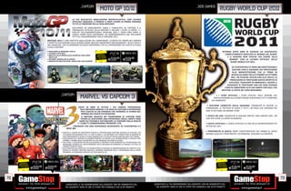 _capcom                                                                                                          _505 games
                                                                                     moto gp 10/11                                                                                                     rugby world cup 2011
                                                       LA PIÙ REALISTICA SIMULAZIONE MOTOCICLISTICA, CON LICENZA
                                                       UFFICIALE 2010/2011, È PRONTA A FARTI VIVERE IN PRIMA PERSONA
                                                       TUTTE LE EMOZIONI DELLA VERA MOTOGP!
                                                       SVILUPPATO DA MONUMENTAL GAME E PUBBLICATO DA CAPCOM, È IL
                                                       VIDEOGIOCO UFFICIALE DELLA MOTOGP E INCLUDE I PILOTI, LE MOTO E I
                                                       CIRCUITI DELL’INDIMENTICABILE STAGIONE 2010 E POCHI MESI DOPO IL
                                                       LANCIO VERRÀ RESO DISPONIBILE UN AGGIORNAMENTO CHE INCLUDERÀ
                                                       TUTTI GLI AGGIORNAMENTI DELLA STAGIONE 2011.
                              MOTOGP 10/11 È UNA PERFETTA SIMULAZIONE DEL CAMPIONATO DI MOTO PIÙ AMATO NEL MONDO
                              E RISPETTO ALL’EDIZIONE DELLO SCORSO ANNO INCLUDE IMPORTANTI MIGLIORAMENTI NELLA FISICA E
                              NEL GAMEPLAY CHE LO RENDONO UN GIOCO IMPERDIBILE PER GLI APPASSIONATI DEI GIOCHI DI GUIDA
                              E DELLA MOTOGP.
                              • REALISMO AI MASSIMI LIVELLI                                                                                                                                               RITORNA DOPO ANNI DI ASSENZA UN VIDEOGIOCO
                              • LICENZA UFFICIALE                                                                                                                                                            COMPLETAMENTE DEDICATO AL MONDO DEL RUGBY,
                              • METTITI ALLA PROVA ALLA GUIDA DI UNA VERA          RISPARMIA
                                MOTO GP                                           PORTANDOCI                                                                                                                   E IL RIENTRO NON POTEVA CHE ESSERE “ALLA
                              • DIVERSE MODALITÀ DI GIOCO
                              • MODALITÀ MULTIPLAYER UNICA NEL SUO GENERE
                                                                                 IL TUO USATO
                                                                                                E59.98         E59.98                                                                                           GRANDE” CON LA LICENZA UFFICIALE DELLA
                                                                                                                                                                                                                  RUGBY WORLD CUP 2011.

                                                                                                                                                                                                                   SU PLAYSTATION 3 E XBOX 360 SARÀ POSSIBILE
                                                                                                                                                                                                                   GIOCARE CON LE SQUADRE CHE PARTECIPANO
                                                                                                                                                                                                                   ALLA MANIFESTAZIONE CHE SI TERRÀ IN
                                                                                                                                                                                                                   NUOVA ZELANDA TRA SETTEMBRE ED OTTOBRE
                                                                                                                                                                                                                  2011. HB STUDIOS, REALTÀ CON ALLE SPALLE LA
                                                                                                                                                                                                                 PRODUZIONE DI TANTISSIMI GIOCHI SPORTIVI DI
                                                                                                                                                                                                                SUCCESSO, TRADURRÀ IN IMMAGINI E AZIONE IL
                                                                                                                                                                                                               DESIDERIO DI TANTISSIMI FAN CHE NON VEDONO
                                                                                                                                                                                                            L’ORA DI CIMENTARSI SU DI UN CAMPO VIRTUALE, PER
                                                                                                                                                                                                         RIPETERE LE GESTA DEI LORO BENIAMINI.

                                          _capcom
                                                                marvel vs capcom 3                                                                                                                 • I TEAM UFFICIALI: I TEAM UFFICIALI DELLE NAZIONI CHE
                                                                                                                                                                                                 PARTECIPERANNO ALLA COMPETIZIONE CON IN ROSA TUTTI I CAMPIONI
                                                                                                                                                                                               DEL MOMENTO

                                                                                                                                                                                          • GESTIONE COMPLETA DELLA SQUADRA: POSSIBILITÀ DI GESTIRE LA
                                                           DOPO 10 ANNI DI ATTESA I PIÙ FAMOSI PERSONAGGI                                                                                FORMAZIONE, LE TATTICHE DI GIOCO E TUTTI I DETTAGLI CHE SERVONO PER
                                                             DELL’UNIVERSO MARVEL E DI QUELLO CAPCOM SI RITROVANO
                                                              PER L’USCITA DI UN EPISODIO CHE SEGNERÀ LA STORIA NEL                                                                      FARE DI UN TEAM UN GRANDE TEAM
                                                               MONDO DEI GIOCHI PICCHIADURO.
                                                               IL MOTORE GRAFICO MT FRAMEWORK DI CAPCOM FARÀ                                                                             • GIOCO ON LINE: POSSIBILITÀ DI GIOCARE PARTITE UNO CONTRO UNO ON
                                                              VIVERE AL GIOCATORE UNA ESPERIENZA UNICA, INFATTI NON                                                                      LINE PER VIVERE LA COPPA DA REMOTO
                                                            SARÀ PIÙ POSSIBILE DISTINGUERE LA FINZIONE DALLA REALTÀ
                                                          E I FUMETTI SEMBRERANNO PRENDERE VITA.                                                                                         • GIOCO UFFICIALE: IL GIOCO UFFICIALE DI UNA DELLE MANIFESTAZIONI PIÙ
                                                      PREPARATI PER UNA ESPERIENZA DEVASTANTE SU PLAYSTATION 3 E                                                                         ATTESE DEL 2011
                                                XBOX 360.
                                                                                                                                                                                         • PROFONDITÀ DI GIOCO: TANTE CARATTERISTICHE CHE DANNO AL GIOCO
                                           • GRAFICA E GAMEPLAY INNOVATIVI GRAZIE AL POTENTISSIMO MOTORE GRAFICO DI CAPCOM, GIÀ
                                             UTILIZZATO PER RESIDENT EVIL 5 E LOST PLANET 2, UN MOTORE CHE PERMETTERÀ DI GODERE DI                                                       GRANDE QUALITÀ E PROFONDITÀ E LO RENDONO GIOCABILE ALL’INFINITO
                                             UNA PROFONDITÀ DI GIOCO, DI UNA DINAMICITÀ E DI UN DETTAGLIO GRAFICO MAI VISTI PRIMA
                                           • EVOLUZIONE DEL SISTEMA DI COMBATTIMENTO VS GRAZIE ALLA INTRODUZIONE DI NUOVE IPER
                                             COMBO E COMBO AERE SUPPORTATE DA UN ORIGINALE SISTEMA DI GIOCO
                                           • TAG TEAM, IL GIOCATORE POTRÀ SELEZIONARE IL PROPRIO TEAM FORMATO DA 3 PERSONAGGI PER
                                             INCREDIBILI SCONTRI VS. SFRUTTANDONE COSÌ A SECONDA DEI MOMENTI LE MOSSE E LO STILE DI
                                             COMBATTIMENTO UNICI
                                           • STILE GRAFICO DA FUMETTO, CHE PERMETTERÀ DI GIOCARE IN AMBIENTAZIONI DA FUMETTO, CHE
                                             GRAZIE AL POTENTE MOTORE GRAFICO, FARANNO SEMPRARE REALI I PERSONAGGI DELLA CARTA
                                             STAMPATA, ALTERNANDO GRAFICA 2D CON GRAFICA 3D




       RISPARMIA                                                                                                                                                                                      RISPARMIA
      PORTANDOCI                                                                                                                                                                                     PORTANDOCI
     IL TUO USATO
                    E69.98   E69.98                                                                                                                                                                 IL TUO USATO
                                                                                                                                                                                                                   E59.98    E59.98


78                                                                                                                                                                                                                                                               79
                                               _GARANTIAMO LA TUA SODDISFAZIONE SULL’ACQUISTO. Non sei soddisfatto del                _GARANTIAMO LA TUA SODDISFAZIONE SULL’ACQUISTO. Non sei soddisfatto del
                                               tuo acquisto? Avrai 24 ore di tempo per cambiarlo con altri prodotti.                    tuo acquisto? Avrai 24 ore di tempo per cambiarlo con altri prodotti.
 