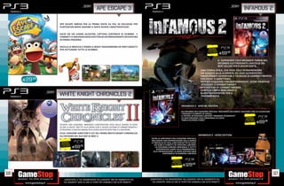 _SONY                                                                                                                                                                                                                                                                                             _SONY
                                                           ape escape 3                                                                                                                                                                                                                                                                                 infamous 2

                                                                                                                                                                                                                                                                                                                                                   www.playstation.it
                       APE ESCAPE ARRIVA PER LA PRIMA VOLTA SU PS3, IN ESCLUSIVA PER
                       PLAYSTATION MOVE ASSIEME A TANTE NUOVE CARATTERISTICHE!

                       SALTA DA UN LUOGO ALL’ALTRO, CATTURA CENTINAIA DI SCIMMIE E
                       COMBATTI IL MALVAGIO BOSS SPECTOR IN UN’EMOZIONANTE AVVENTURA
                       IN PRIMA PERSONA!

                       OSCILLA LE BRACCIA E VEDRAI IL MOVE TRASFORMARSI IN TANTI OGGETTI
                       PER CATTURARE TUTTE LE SCIMMIE.                                                                                                                                                                                                                                                                   RISPARMIA
                                                                                                                                                                                                                                                                                                                        PORTANDOCI
                                                                                                                                                                                                                                                                                                                       IL TUO USATO
                                                                                                                                                                                                                                                                                                                                      E69.98

                                                                                                                                                                                                                                                                                                                                      IL SUPEREROE COLE MCGRATH TORNA NEL
                                                                                                                                                                                                                                                                                                                                      SECONDO ELETTRIZZANTE CAPITOLO DEL




                                                                                                     Also, “Ã” is a trademark of the same company. All titles, content, publisher names, trademarks, artwork, and associated imagery are trademarks and/or
                                                                                                     ©2011 Sony Computer Entertainment Europe. “2”, “PS3” and “PlayStation” are trademarks or registered trademarks of Sony Computer Entertainment Inc.
                                                                                                                                                                                                                                                                                                                                      BEST SELLER PER PLAYSTATION®3.
                                                                                                                                                                                                                                                                                                                UNA STORIA EPICA, CHE VEDE COLE INTRAPRENDERE
                                                                                                                                                                                                                                                                                                                UN VIAGGIO ALLA SCOPERTA DEI SUOI SUPERPOTERI.
                                                                                                                                                                                                                                                                                                                EMOZIONANTI AVVENTURE E TECNICHE DI COMBATTIMENTO
      E29.98                                                                                                                                                                                                                                                                                                    ESPLOSIVE TI ASPETTANO.
                                                                                                                                                                                                                                                                                                                POTENTI SEQUENZE CINEMATOGRAFICHE, SCENE GRAFICHE
                                                                                                                                                                                                                                                                                                                STILIZZATE E COMBATTIMENTI
                                                                                                                                                                                                                                                                                                                EPICISISTEMI DI COMBATTIMENTO
                                                                                                                                                                                                                                                                                                                CORPO A CORPO MIGLIORATI E
               _SONY
                       WHITE KNIGHT CHRONICLES 2                                                                                                                                                                                                                                                                NUOVI SUPERPOTERI PER IL
                                                                                                                                                                                                                                                                                                                PROTAGONISTA


                                                                                                                                                                                                                                                                                                                    Solo con PlayStation®3
                                                                                                                                                                                                                                                                                              INFAMOUS 2 SPECIAL EDITION

                                                                                                                                                                                                                                                                                                           avrai un anno pieno di esclusive.
                                                                                                                                                                                                                                                                                              ALL’INTERNO DELL’EDIZIONE SPECIALE TROVERETE UN CODICE VOUCHER CON CUI SCARICARE
                                                                                                                                                                                                                                                                                              I SEGUENTI ELEMENTI DI GIOCO:
                                                                                                                                                                                                                                                                                              IL POTERE IN EDIZIONE LIMITATA “GRANATA STORDENTE”
                                                                                                                                                                                                                                                                                              LA SKIN ORIGINAL COLE ORIGINALE DI COLE                    RISPARMIA
                                                                                                                                                                                                                                                                                              “AMPLIFICATORE D’ORO”                                     PORTANDOCI
                                                                                                                                                                                                                                                                                                                     Non ti promettiamo un buon anno, te lo garantiamo:
                                                                                                                                                                                                                                                                                                                                                    IL
                                                                                                                                                                                                                                                                                                                                                             E69
                                                                                                                                                                                                                                                                                                                                                          TUO USATO      .98
                       DIVENTA UNA LEGGENDA. IMMERGITI UN’AVVENTURA EPICA DELLA DURATA DI OLTRE                                                                                                                                                                                                           grandi titoli in esclusiva, tecnologia 3D e nuove applicazioni di




                                                                                                     copyright material of their respective owners. All rights reserved.
                       30 ORE DI GIOCO. METTITI ALLA PROVA CON IL NUOVO SISTEMA DI COMBATTIMENTO E
                       ATTRAVERSO LA NUOVA MODALITÀ DI GIOCO MULTIPLAYER FINO A 5 GIOCATORI.                                                                                                                                                                                                                                             Move per un 2011 pieno di azione.
                       PLUS: VERSIONE DIRECTOR’S CUT DEL PRIMO WHITE KNIGHT CHRONICLES
                       ALL’INTERNO DEL BLU RAY DI WKC II                                                                                                                                                                                                                                                     INFAMOUS 2 HERO EDITION
                                                                                                                                                                                                                                                               OLTRE AI CONTENUTI DELL’EDIZIONE SPECIALE,                   Gli anni passano ma solo PlayStation
                                                                                                                                                                                                                                                               INCLUDERÀ UNA RIPRODUZIONE DELLA BORSA
                         RISPARMIA
                        PORTANDOCI
                                                                                                                                                                                                                                                               A TRACOLLA DI COLE, UNA STATUETTA DI COLE,
                                                                                                                                                                                                                                                                  UN ALBO A FUMETTI IN TIRATURA LIMITATA,
                                                                                                                                                                                                                                                                                                                            non smette mai di regalarti emozioni.
                       IL TUO USATO
                                      E69.98                                                                                                                                                                                                                       LA COLONNA SONORA ORIGINALE E TUTTI I
                                                                                                                                                                                                                                                                    SUPERPOTERI LEGATI ALLE PROMOZIONI E
                                                                                                                                                                                                                                                                 ALLE PRENOTAZIONI! LA HERO EDITION SARÀ
                                                                                                                                                                                                                                                                          DISPONIBILE IN NUMERO LIMITATO


                                                                                                                                                                                                                                                                                     RISPARMIA
                                                                                                                                                                                                                                                                                    PORTANDOCI
                                                                                                                                                                                                                                                                                   IL TUO USATO
                                                                                                                                                                                                                                                                                                  E129.98

116                                                                                                                                                                                                                                                                                                                                                                              117
                          _GARANTIAMO LA TUA SODDISFAZIONE SULL’ACQUISTO. Non sei soddisfatto del                                                                                                                                                            _GARANTIAMO LA TUA SODDISFAZIONE SULL’ACQUISTO. Non sei soddisfatto del
                          tuo acquisto? Avrai 24 ore di tempo per cambiarlo con altri prodotti.                                                                                                                                                                tuo acquisto? Avrai 24 ore di tempo per cambiarlo con altri prodotti.
 