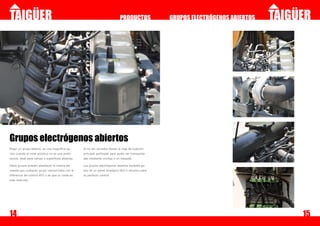PRODUCTOS               GRUPOS ELECTRÓGENOS ABIERTOS




Grupos electrógenos abiertos
Elegir un grupo abierto, es una magnífica op-      Al no ser cerrados tienen la viga de sujeción
ción cuando el nivel acústico no es una prefe-     principal perforada para poder ser transporta-
rencia, ideal para campo o superficies abiertas.   das mediante cinchas o un traspalé.

Estos grupos pueden abastecer la misma de-         Los grupos electrógenos abiertos también go-
manda que cualquier grupo insonorizado con la      zan de un panel analógico fácil e intuitivo para
diferencia del control ATS y de que su coste es    su perfecto control.
más reducido.




14                                                                                                                                   15
 