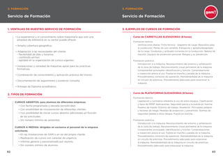 8382
Servicio de Formación Servicio de Formación
3. FORMACIÓN 3. FORMACIÓN
1. VENTAJAS DE NUESTRO SERVICIO DE FORMACIÓN 3. EJEMPLOS DE CURSOS DE FORMACIÓN
2. TIPOS DE FORMACIÓN
• La experiencia y el conocimiento sobre maquinaria que solo una
empresa de referencia en su sector puede ofrecer.
• Amplia cobertura geográfica.
• Adaptación a las necesidades del cliente:
	 - flexibilidad de días y horarios.
	 - contenido ad-hoc
	 - agilidad en la organización de cursos urgentes.
• Instalaciones y variedad de máquinas aptas para las prácticas
formativas.
• Combinación de conocimiento y aplicación práctica del mismo.
• Documentación de seguimiento y posterior consulta.
• Entrega de Diploma acreditativo.
Curso de CARRETILLAS ELEVADORAS (8 horas)
Formación teórica:
Verificaciones diarias. Ficha técnica - diagrama de carga. Requisitos para
la conducción. Partes de una carretilla. Transporte y apilado/desapilado
de la carga. Conductas y actitudes correctas en la conducción. Batería de
tracción. Equipos de protección personal. Riesgos y su prevención.
Formación práctica:
Introducción a la máquina. Reconocimiento del entorno y señalización
de la zona de trabajo. Reconocimiento visual perimetral de la máquina.
Componentes principales: identificación y función. Comprobaciones
e inspección previa al uso. Puesta en marcha y parada de la máquina.
Procedimientos correctos de operación. Maniobrabilidad de la máquina
en circuito de prácticas. Procedimiento adecuado para estacionar la
máquina.
Curso de PLATAFORMAS ELEVADORAS (8 horas)
Formación teórica:
Legislación y normativa referente al uso de estos equipos. Clasificación
y tipos de PEMP. Aplicaciones. Seguridad previa a la puesta en marcha.
Puestos de mando. Entorno de trabajo. Nivelación. Principales peligros
y factores de riesgo. Medidas de protección y prevención. Normas de
seguridad debida a otros riesgos. Puesta en marcha...
Formación práctica:
Introducción a la máquina. Reconocimiento del entorno y señalización
de la zona de trabajo. Reconocimiento visual perimetral de la máquina.
Componentes principales: identificación y función. Comprobaciones
e inspección previa al uso. Puesta en marcha y parada de la máquina.
Procedimientos correctos de operación. Maniobrabilidad de la máquina
en circuito de prácticas. Procedimiento adecuado para estacionar
la máquina. Maniobrabilidad de la máquina en circuito de prácticas.
Procedimiento adecuado para estacionar la máquina.
CURSOS ABIERTOS: para alumnos de diferentes empresas.
• Con fecha programada y elevada periodicidad.
• Con posibilidad de incorporación de diferentes clientes.
• Con posibilidad de iniciar cursos abiertos adicionales en función
de las solicitudes.
• Sin número mínimo de asistentes.
CURSOS A MEDIDA: dirigidos en exclusiva al personal de la empresa
solicitante.
• En las instalaciones de GAM o en las del propio cliente.
• Realización de cursos con carácter de urgencia.
• Informe general y personalizado por alumno.
• Sin número mínimo de alumnos.
 