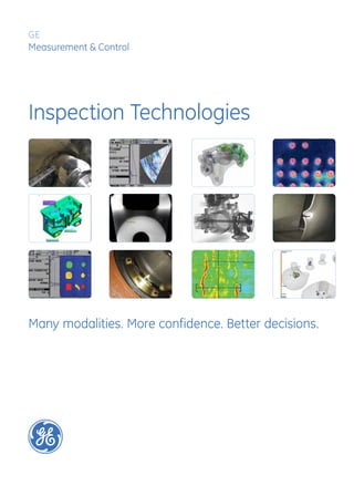 Inspection Technologies
Many modalities. More confidence. Better decisions.
GE
Measurement & Control
 