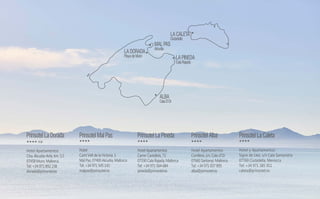 Prinsotel La Caleta
HHHH
Hotel y Apartamentos
Signe de Lleó, s/n Cala Santandría
07769 Ciutadella, Menorca
Tel: +34 971 385 911
caleta@prinsotel.es
Prinsotel Alba
HHHH
Hotel Apartamentos
Conillera, s/n, Cala d’Or
07660 Santanyí, Mallorca
Tel: +34 971 657 895
alba@prinsotel.es
Prinsotel Mal Pas
HHHH
Hotel
Camí Vell de la Victòria, 1
Mal Pas, 07400 Alcudia, Mallorca
Tel: +34 971 545 143
malpas@prinsotel.es
Prinsotel La Pineda
HHHH
Hotel Apartamentos
Carrer Castellets, 72
07590 Cala Rajada, Mallorca
Tel: +34 971 564 684
pineda@prinsotel.es
Prinsotel La Dorada
HHHH sup
Hotel Apartamentos
Ctra. Alcudia-Artá, km. 5,5
07458 Muro, Mallorca
Tel: +34 971 892 238
dorada@prinsotel.es
LA DORADA
Playa de Muro LA PINEDA
Cala Rajada
LA CALETA
Ciutadella
ALBA
Cala D’Or
MAL PAS
Alcudia
 