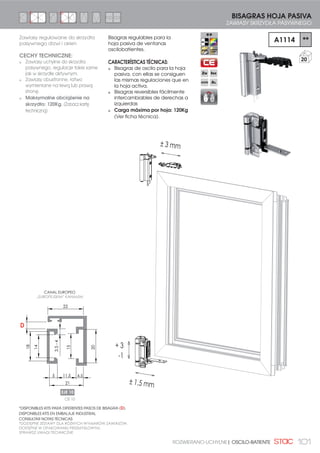 90 PRACTICABLE | OKNA ROZWIERANE
1
2
3
APERTURA EXTERIOR CIERRE AL MARCO 2
OTWIERANE NA ZEWNĄTRZ ZAMYKANIE NA RAMIE 2
1
CREMONA HYDRA
KLAMKA HYDRA 15
2
074K01
75$160,6,Ð1  %8/Ð1 2572
35=(.â$'1,$  6:25=(Ę .5Ð7., 20
075K01
75$160,6,Ð1  %8/Ð1 /$5*2
35=(.â$'1,$  6:25=(Ę 'â8*, 20
3 113420
KIT ÁNGULO REENVÍO PRACTICABLE UNIV.
=(67$: 1$52į1,.$ 35=(6â2:(*2
3(â1(*2 , %(=32ģ5('1,(*2
20
5 113000
KIT PUNTO DE CIERRE ADICIONAL
ZESTAW DODATKOWEGO PUNKTU
=$0.1,Č,$
50
6 110200
PUNTO DE CIERRE REGULABLE
ZACZEP REGULOWANY 100
5 0517193
RESBALÓN ÁNG. REENVÍO
-Č==(. 1$52į1,. 75$160,6-1 100
6
APERTURA EXTERIOR CIERRE AL MARCO 2
OTWIERANE NA ZEWNĄTRZ ZAMYKANIE NA RAMIE 2
5
EXT. EXT.
5
RQÀJXUDFLyQ UHDOL]DEOH FRQ UHPDFKHV
Zestawienie wykonane z bolcami nitowanymi.
3
7
 